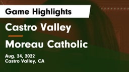 Castro Valley  vs Moreau Catholic  Game Highlights - Aug. 24, 2022