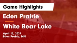 Eden Prairie  vs White Bear Lake  Game Highlights - April 13, 2024