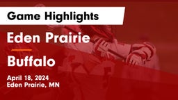 Eden Prairie  vs Buffalo  Game Highlights - April 18, 2024
