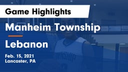 Manheim Township  vs Lebanon  Game Highlights - Feb. 15, 2021