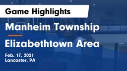 Manheim Township  vs Elizabethtown Area  Game Highlights - Feb. 17, 2021