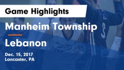 Manheim Township  vs Lebanon  Game Highlights - Dec. 15, 2017