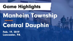 Manheim Township  vs Central Dauphin  Game Highlights - Feb. 19, 2019