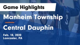 Manheim Township  vs Central Dauphin Game Highlights - Feb. 18, 2020