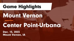 Mount Vernon  vs Center Point-Urbana  Game Highlights - Dec. 15, 2023