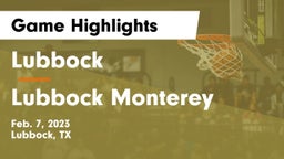Lubbock  vs Lubbock Monterey  Game Highlights - Feb. 7, 2023