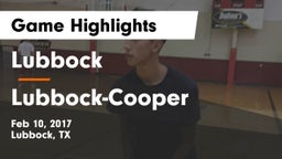 Lubbock  vs Lubbock-Cooper  Game Highlights - Feb 10, 2017