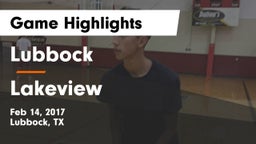 Lubbock  vs Lakeview  Game Highlights - Feb 14, 2017