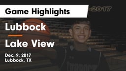 Lubbock  vs Lake View  Game Highlights - Dec. 9, 2017