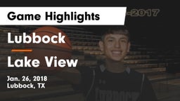Lubbock  vs Lake View  Game Highlights - Jan. 26, 2018