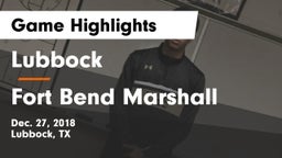 Lubbock  vs Fort Bend Marshall  Game Highlights - Dec. 27, 2018