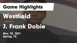 Westfield  vs J. Frank Dobie  Game Highlights - Nov. 23, 2021