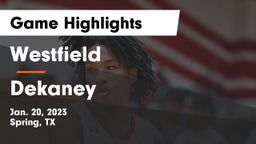 Westfield  vs Dekaney  Game Highlights - Jan. 20, 2023