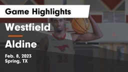 Westfield  vs Aldine  Game Highlights - Feb. 8, 2023