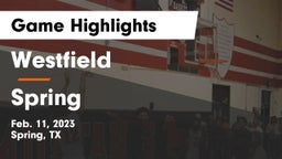 Westfield  vs Spring  Game Highlights - Feb. 11, 2023