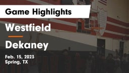 Westfield  vs Dekaney  Game Highlights - Feb. 15, 2023