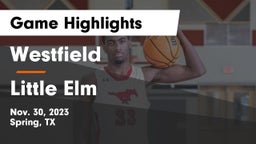 Westfield  vs Little Elm  Game Highlights - Nov. 30, 2023