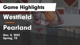 Westfield  vs Pearland  Game Highlights - Dec. 8, 2023