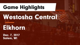 Westosha Central  vs Elkhorn  Game Highlights - Dec. 7, 2017