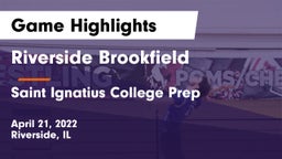 Riverside Brookfield  vs Saint Ignatius College Prep Game Highlights - April 21, 2022