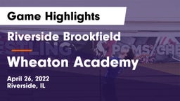 Riverside Brookfield  vs Wheaton Academy  Game Highlights - April 26, 2022