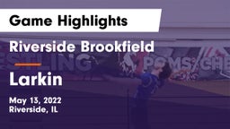 Riverside Brookfield  vs Larkin  Game Highlights - May 13, 2022