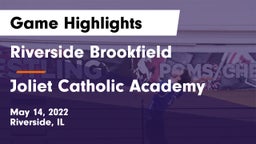 Riverside Brookfield  vs Joliet Catholic Academy  Game Highlights - May 14, 2022