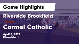Riverside Brookfield  vs Carmel Catholic  Game Highlights - April 8, 2023