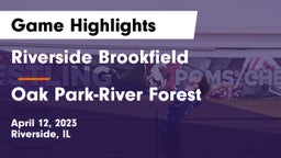 Riverside Brookfield  vs Oak Park-River Forest  Game Highlights - April 12, 2023