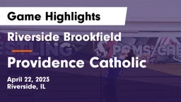 Riverside Brookfield  vs Providence Catholic  Game Highlights - April 22, 2023
