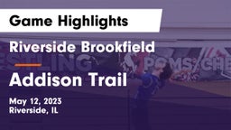 Riverside Brookfield  vs Addison Trail  Game Highlights - May 12, 2023
