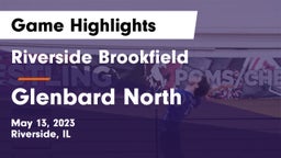 Riverside Brookfield  vs Glenbard North  Game Highlights - May 13, 2023