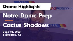 Notre Dame Prep  vs Cactus Shadows  Game Highlights - Sept. 26, 2022