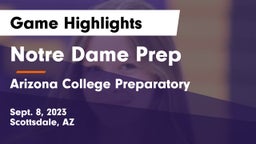 Notre Dame Prep  vs Arizona College Preparatory  Game Highlights - Sept. 8, 2023