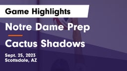 Notre Dame Prep  vs Cactus Shadows  Game Highlights - Sept. 25, 2023