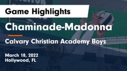 Chaminade-Madonna  vs Calvary Christian Academy Boys Game Highlights - March 18, 2022