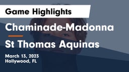 Chaminade-Madonna  vs St Thomas Aquinas Game Highlights - March 13, 2023