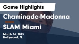 Chaminade-Madonna  vs SLAM Miami Game Highlights - March 14, 2023