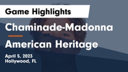 Chaminade-Madonna  vs American Heritage  Game Highlights - April 5, 2023
