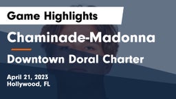 Chaminade-Madonna  vs Downtown Doral Charter Game Highlights - April 21, 2023