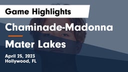 Chaminade-Madonna  vs Mater Lakes Game Highlights - April 25, 2023