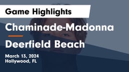 Chaminade-Madonna  vs Deerfield Beach  Game Highlights - March 13, 2024