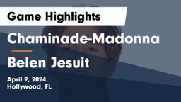 Chaminade-Madonna  vs  Belen Jesuit  Game Highlights - April 9, 2024