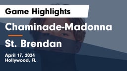 Chaminade-Madonna  vs St. Brendan  Game Highlights - April 17, 2024