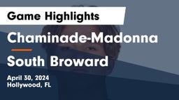 Chaminade-Madonna  vs South Broward Game Highlights - April 30, 2024