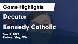 Decatur  vs Kennedy Catholic  Game Highlights - Jan. 5, 2022