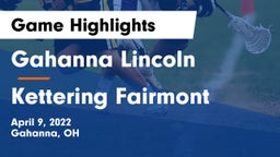 Gahanna Lincoln  vs Kettering Fairmont Game Highlights - April 9, 2022