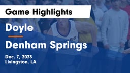 Doyle  vs Denham Springs  Game Highlights - Dec. 7, 2023