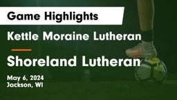 Kettle Moraine Lutheran  vs Shoreland Lutheran  Game Highlights - May 6, 2024