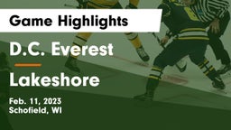 D.C. Everest  vs Lakeshore Game Highlights - Feb. 11, 2023